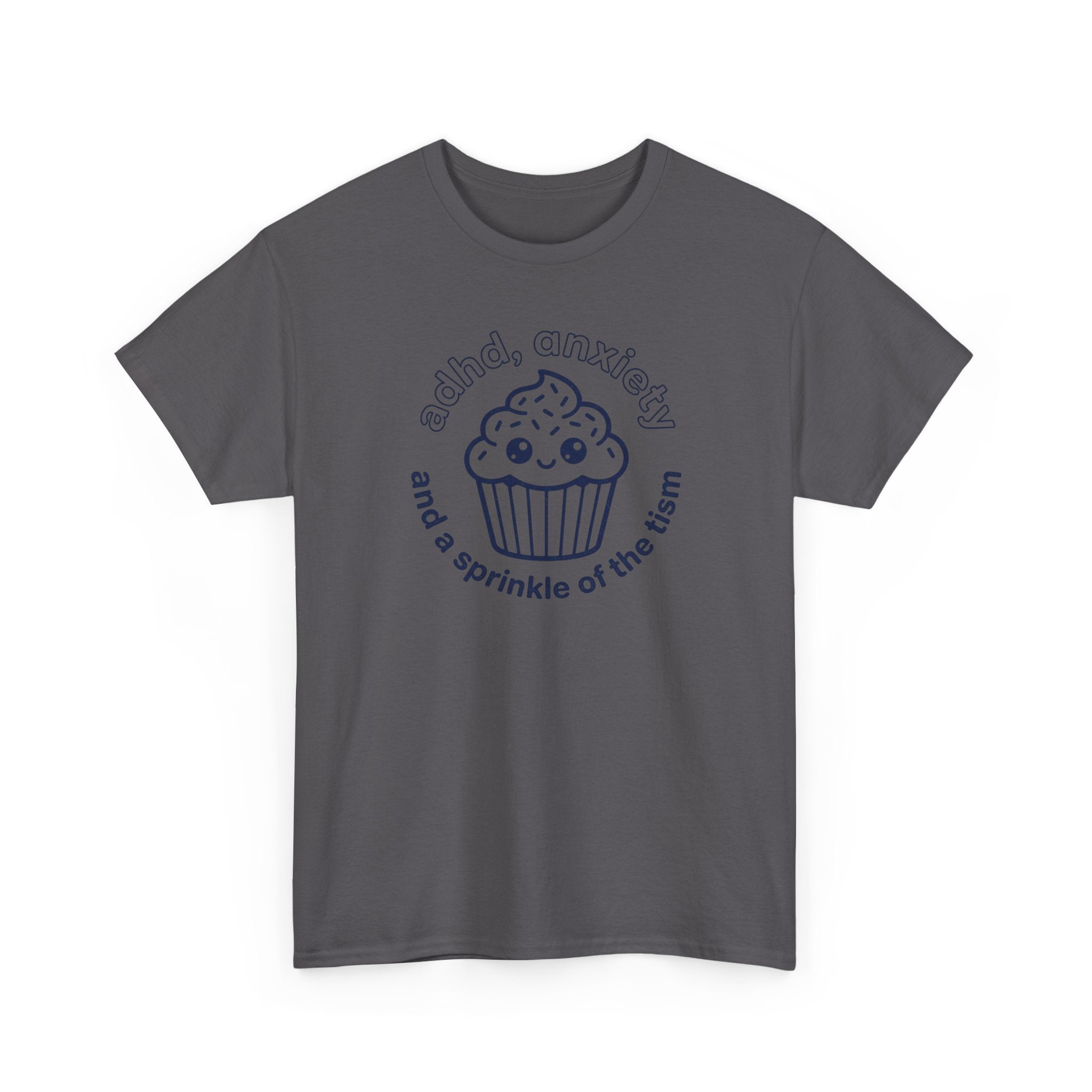 ADHD Anxiety Autism Humor Cupcake T-Shirt