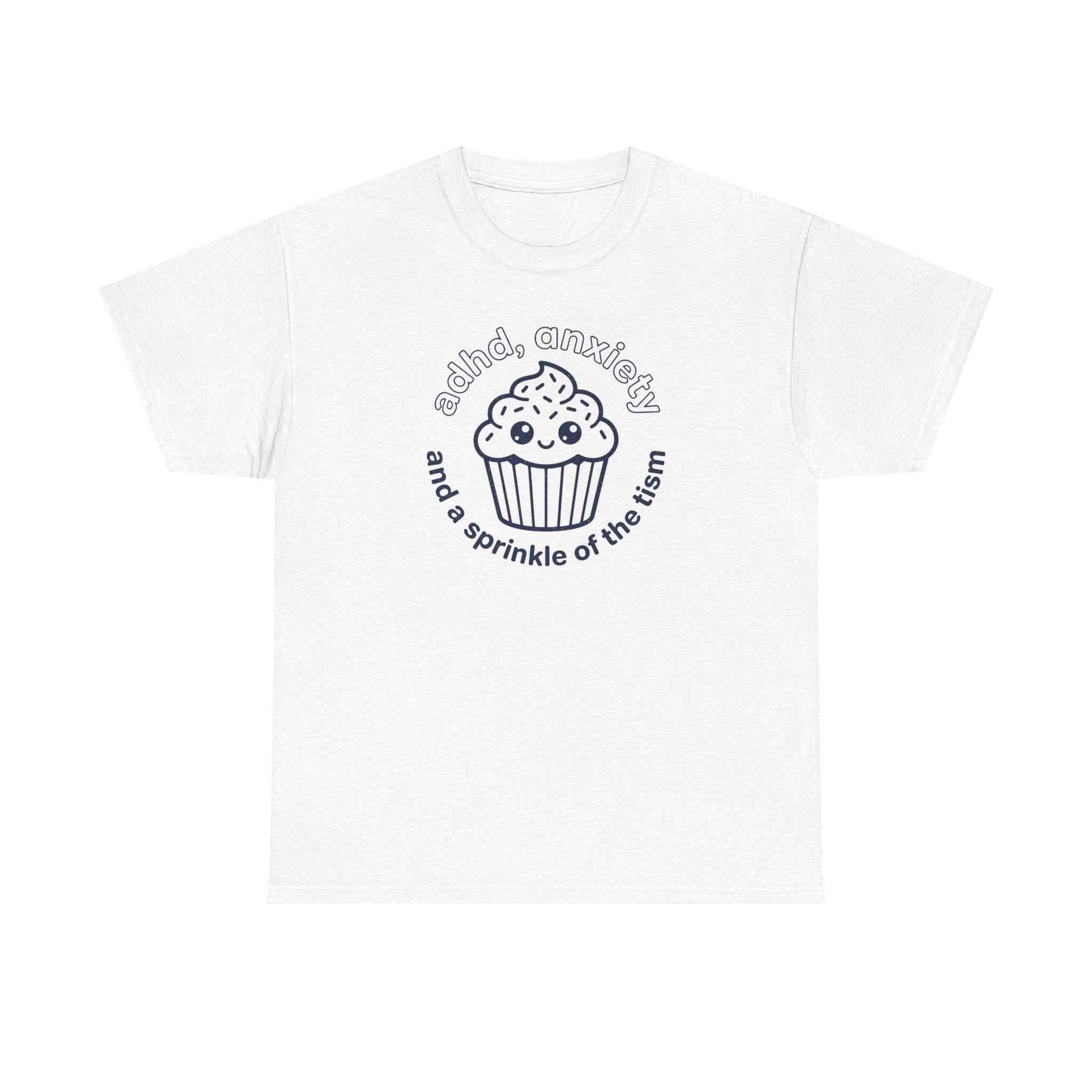 ADHD Anxiety Autism Humor Cupcake T-Shirt