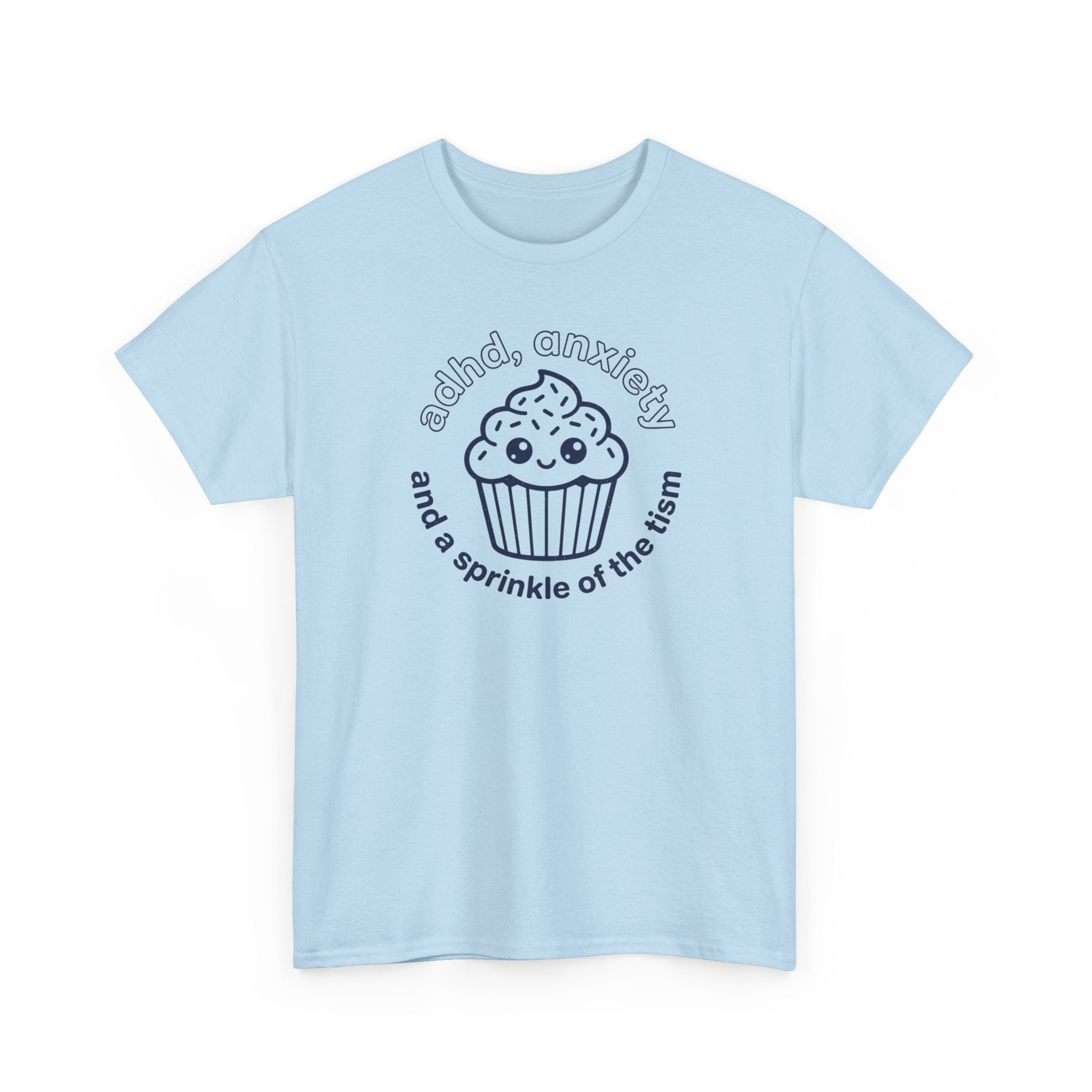 ADHD Anxiety Autism Humor Cupcake T-Shirt