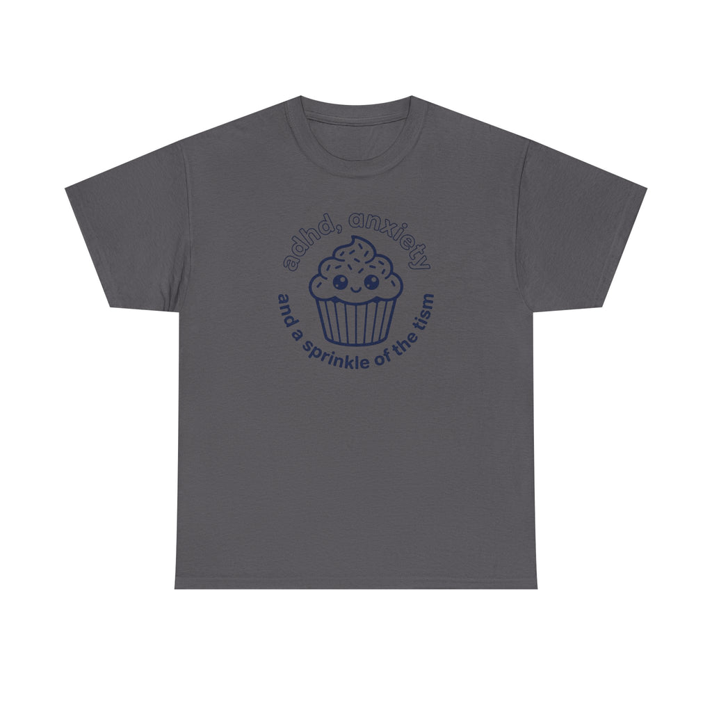 ADHD Anxiety Autism Humor Cupcake T-Shirt