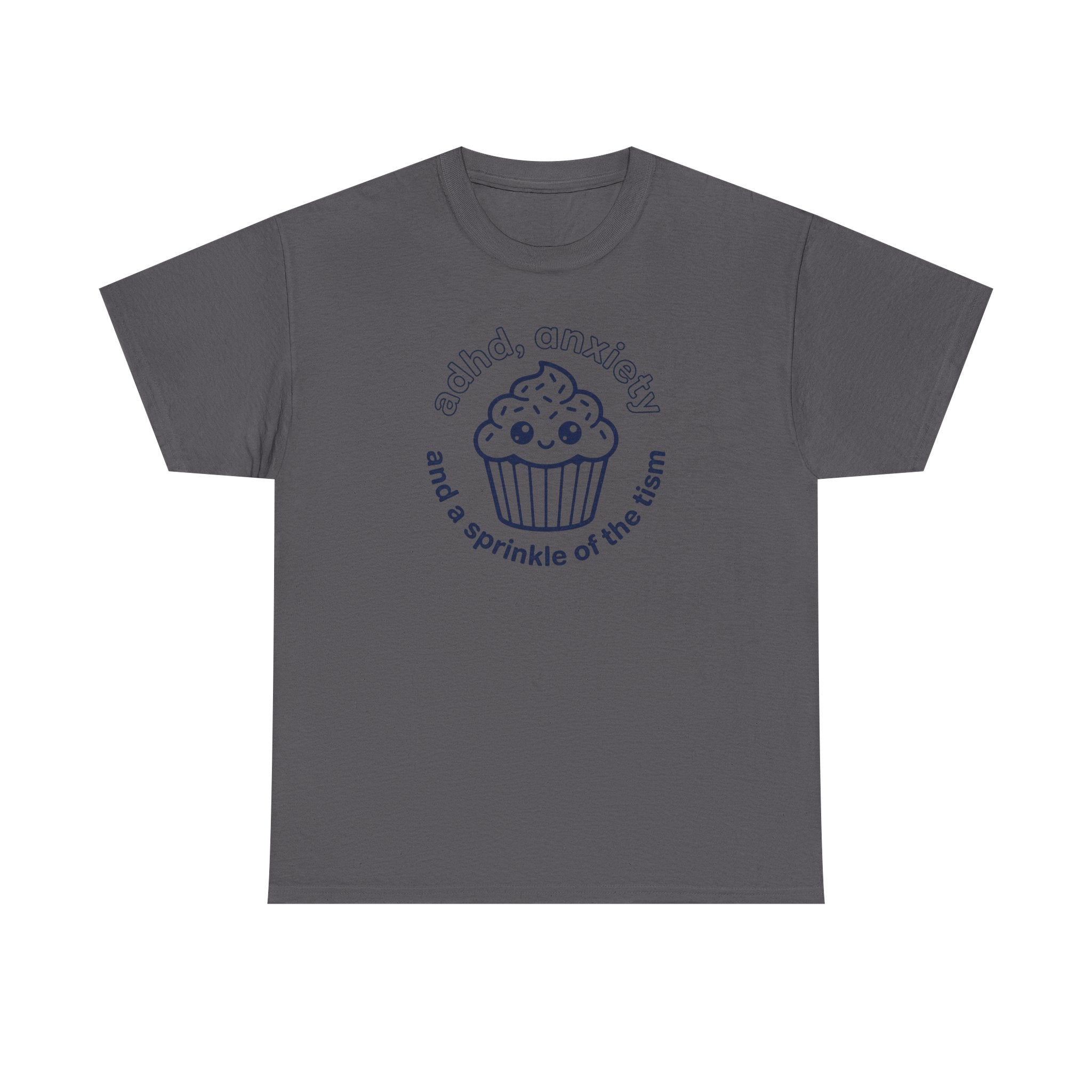 ADHD Anxiety Autism Humor Cupcake T-Shirt